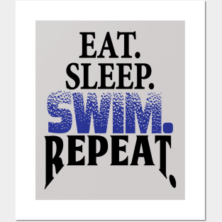 Eat. Sleep. Swim. Repeat. Swimmer's life Posters and Art